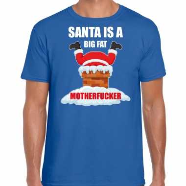 Goedkope blauw kerst shirt/ kerstkleren santa is a big fat motherfucker voor heren