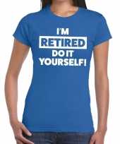 Goedkope i am retired do it yourself fun shirt blauw dames